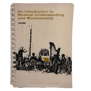 An Introduction to Musical Understanding and Musicianship by Adams Spiral Book *